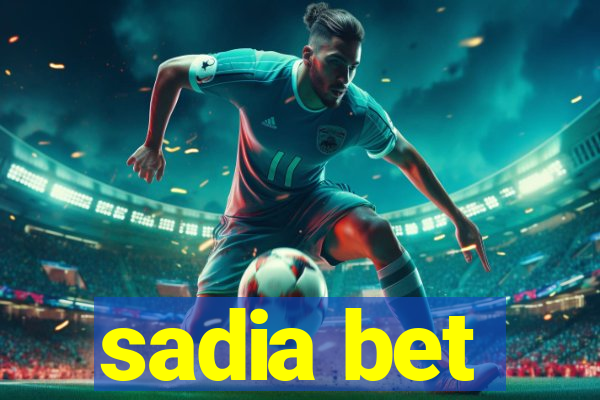 sadia bet